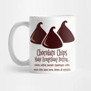 Chocolate Chips Make Everything Better Mug